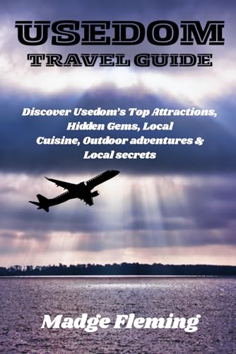 USEDOM TRAVEL GUIDE: Discover Usedom’s Top Attractions, Hidden Gems, Local Cuisine, Outdoor adventures & Local secrets
