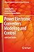 Power Electronic Converters Modeling and Control: with Case Studies (Advanced Textbooks in Control and Signal Processing)