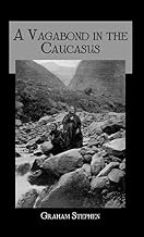 A Vagabond in the Caucasus: With Some Notes on his Experiences among the Russians