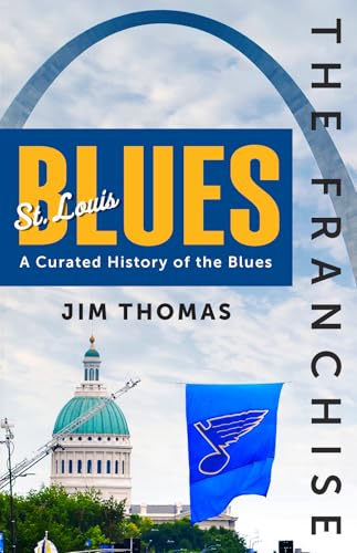 The Franchise: St. Louis Blues: A Curated History of the Blues
