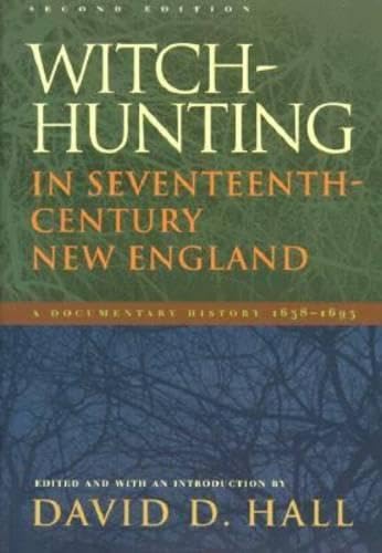 Witch-Hunting In Seventeenth-Century New England: A Documentary History, 1638-1693