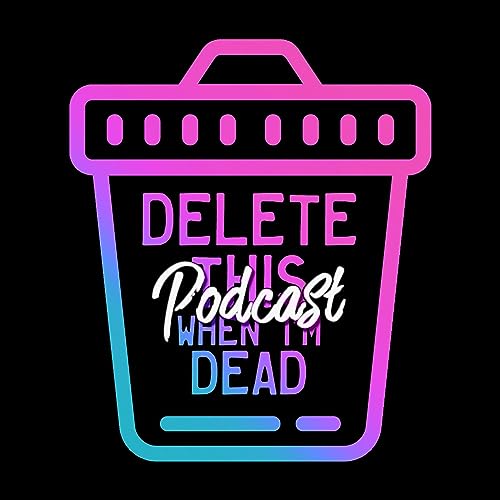 Delete This When I'm Dead cover art