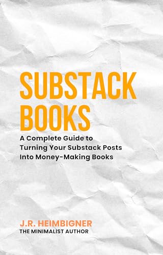Substack Books: A Complete Guide to Turning Your Substack Posts Into Money Making Books (Blog Your Book Series 2)