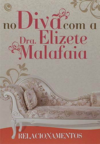 No divã com a Dra. Elizete Malafaia – Relacionamentos: