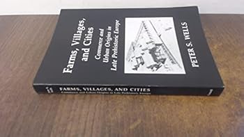 Paperback Farms, Villages, and Cities: Commerce and Urban Origins in Late Prehistoric Europe Book