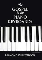 The Gospel in the Piano Keyboard? 1490896597 Book Cover