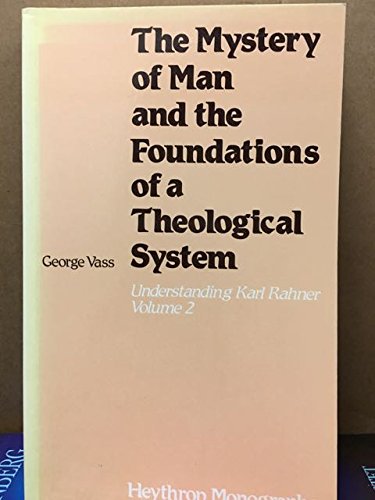 Buy The Mystery of Man and the Foundations of a Theological System (v. 2) (Understanding Karl Rahner) — BookShops.in