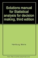 Solutions manual for Statistical analysis for decision making, third edition 0155834517 Book Cover