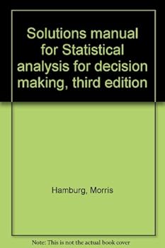 Unknown Binding Solutions manual for Statistical analysis for decision making, third edition Book