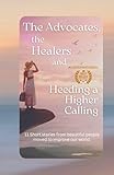 The Advocates, the Healers and Heeding a Higher Calling