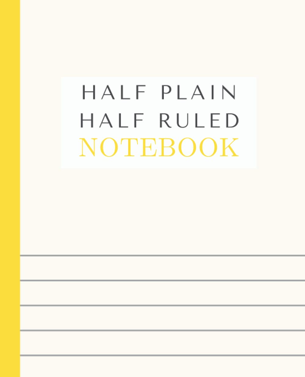Half Plain Half College Ruled Notebook: Journal With Picture Space for Drawing & half Lined for Writing - 7.5X9.25 Inches, 110 Pages Medium Ruled ... Half College Ruled / Half Blank Notebook