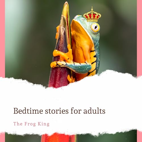 Bedtime Stories for Adults Presents the Frog King Podcast Por  arte de portada