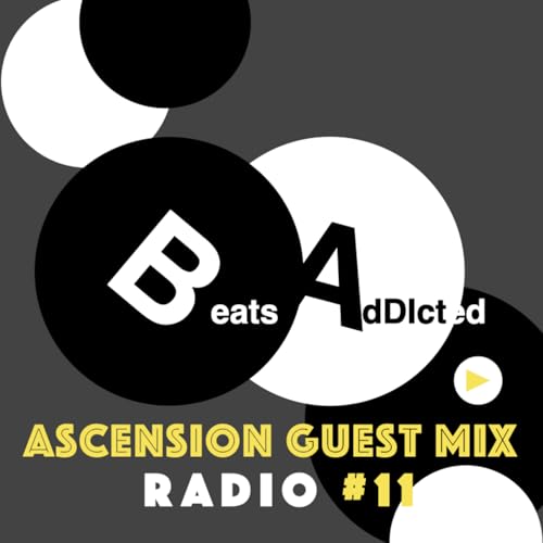 Episode 11: Beats Addicted Radio 09 - Ascension guest mix