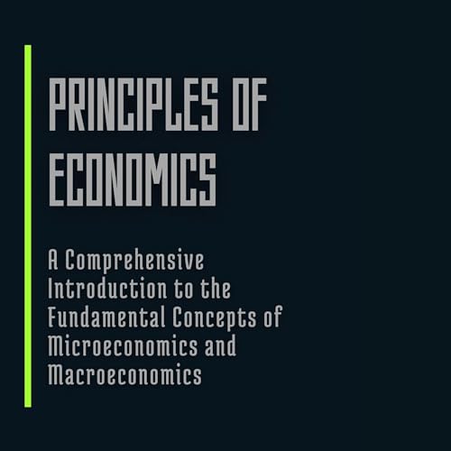 Principles of Economics: A Comprehensive Introduction to the Fundamental Concepts of Microeconomics and Macroeconomics by Willian Tedesco episode artwork