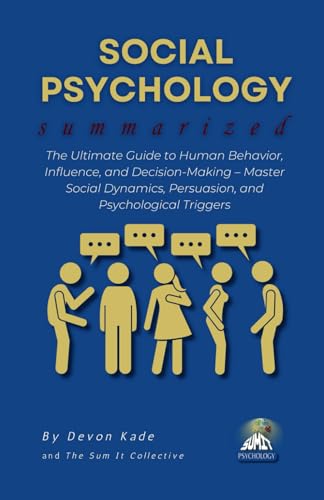 SOCIAL PSYCHOLOGY Summarized: The Ultimate Guide to Human...