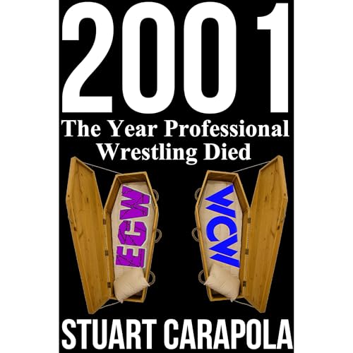 Stuart Carapola presents 2001: The Year Professional Wrestling Died episode artwork