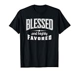 Blessed Highly Favored Christian Religious Gospel T-shirt