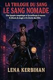  La Trilogie du Sang – Le Sang Nomade- t1: Une épopée vampirique et lycanthrope à travers le désert, la magie et le destin des Clés