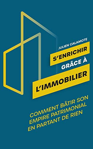 Télécharger S'enrichir grâce à l'immobilier: Comment bâtir son empire patrimonial en partant de rien livre En ligne