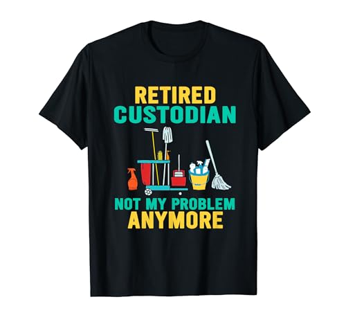 School Custodian Cleaner Appreciation Retired Janitor T-Shirt