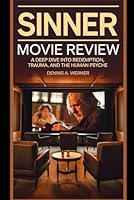 Sinner: movie review: A Deep Dive into Redemption, Trauma, and the Human Psyche B0F5Y7X66M Book Cover