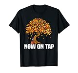 Now On Tap | Funny Maple Syrup Maker T-Shirt