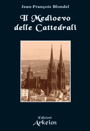 Il Medioevo delle cattedrali livre d'histoire de l'art idéal pour lecture et étude