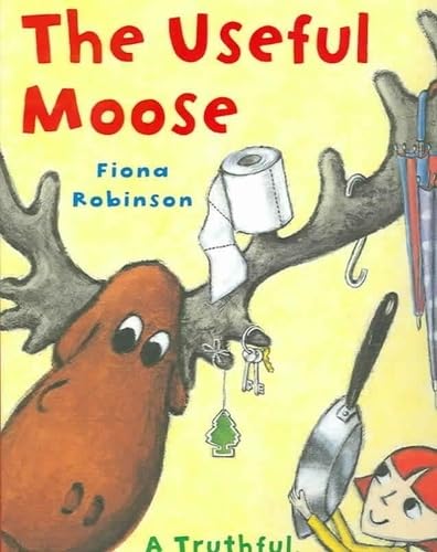 The Useful Moose: A Truthful, Moose-Full Tale