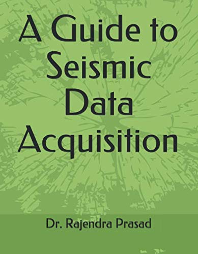 A Guide To Seismic Data Acquisition: A Guide To Seismic Data Acquisition