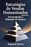 Estratégias de Vendas Humanizadas. Volume 1/2: Desvendando a Pirâmide de Maslow. (Portuguese Edition)