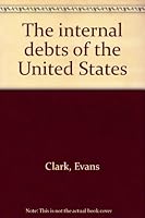 The internal debts of the United States, B000856C8G Book Cover