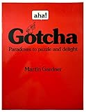 Aha! Gotcha: Paradoxes to Puzzle and Delight