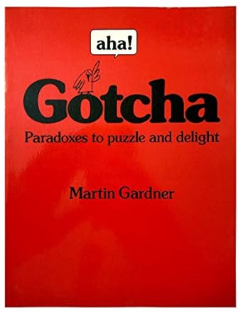 Aha! Gotcha: Paradoxes to Puzzle and Delight
