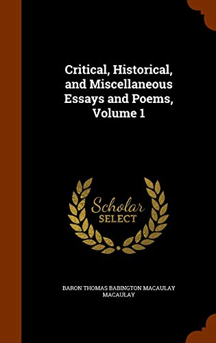 Critical, Historical, and Miscellaneous Essays ... 1343961386 Book Cover