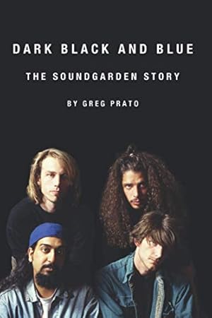 Dark Black and Blue: The Soundgarden Story