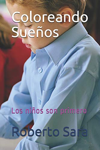 Coloreando Sueños: Los niños son primero (4819CAH89) (Spanish Edition)
