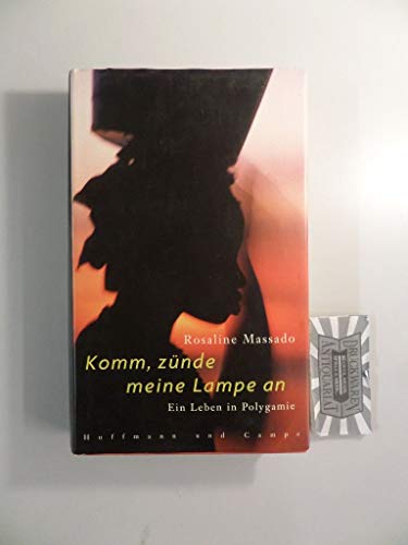 Preisvergleich Produktbild Komm, zünde meine Lampe an: Ein Leben in Polygamie