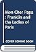 Mon Cher Papa: Franklin and the Ladies of Paris