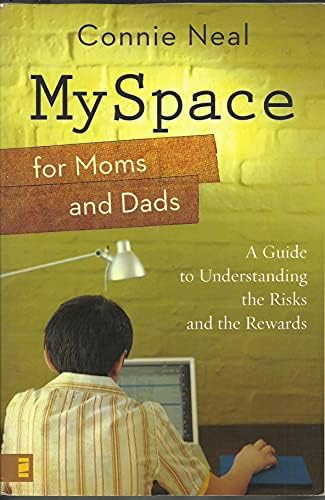 Myspace for Moms and Dads: A Guide to Understanding the Risks and the Rewards