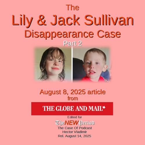 『Lily and Jack Sullivan Case Article - From the Globe and Mail - August 8, 2025』のカバーアート