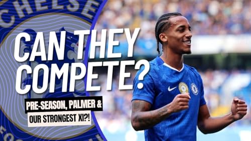 Page de couverture de Pre-Season, Palmer & Our Strongest XI! | Chelsea 2025/26 Season Preview