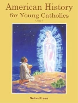 American History for Young Catholics - Book  of the Seton Grade 1