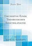  Grundzüge Einer Theoretischen Spektralanalyse (Classic Reprint)