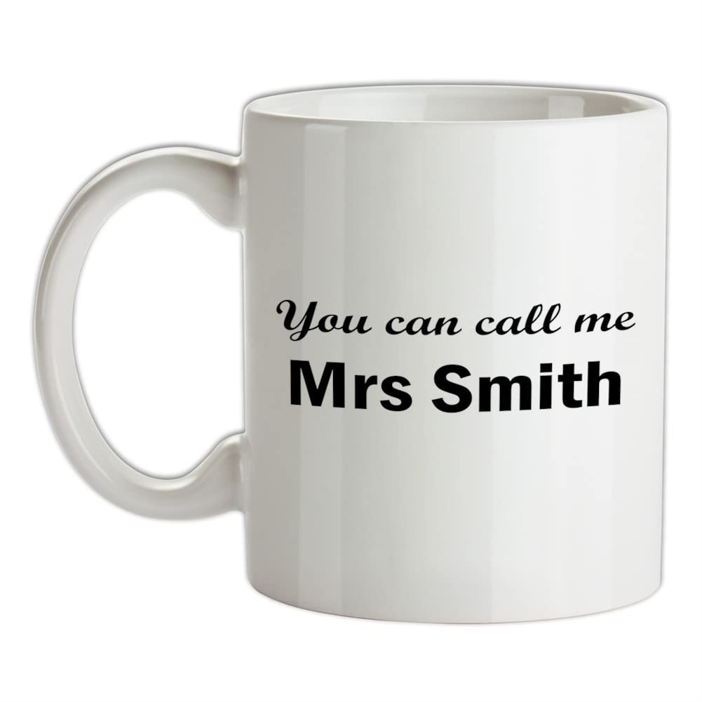 You Can Call Me Mrs Smith - 10oz - Ceramic Mug for Coffee/Tea