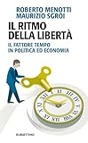 Il Ritmo Della Libertà. Il Fattore Tempo In Politica Ed Economia - 2