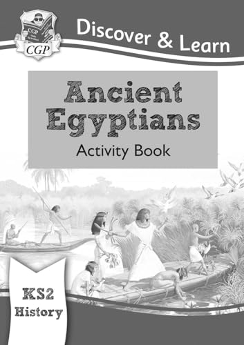 New KS2 Discover & Learn: History - Ancient Egyptians Activity Book (CGP KS2 History)