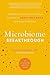 The Microbiome Breakthrough: Harness the Power of Your Gut Bacteria to Boost Your Mood and Heal Your Body