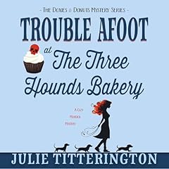 Trouble Afoot at the Three Hounds Bakery Audiobook By Julie Titterington cover art