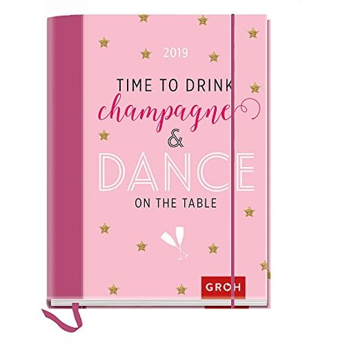 Time to drink champagne and dance on the table 2019: Terminplaner mit Wochenkalendarium | Maße (BxH): 12x15,5cm