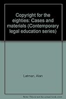 Copyright for the eighties: Cases and materials (Contemporary legal education series) 0872158810 Book Cover